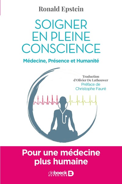 Soigner en pleine conscience, Pour une médecine plus humaine (9782807328761-front-cover)