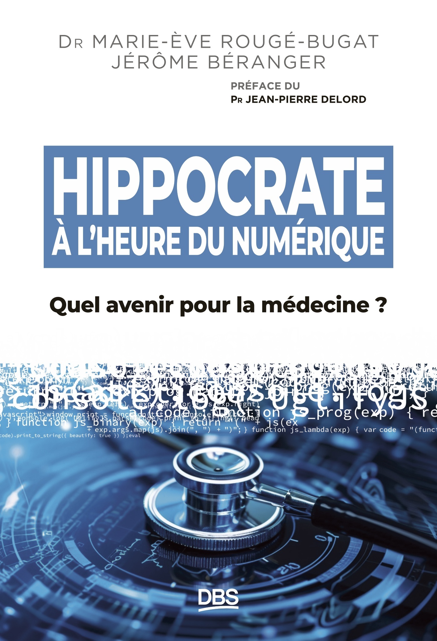 Hippocrate à l’heure du numérique, Quel avenir pour la médecine ? (9782807367661-front-cover)
