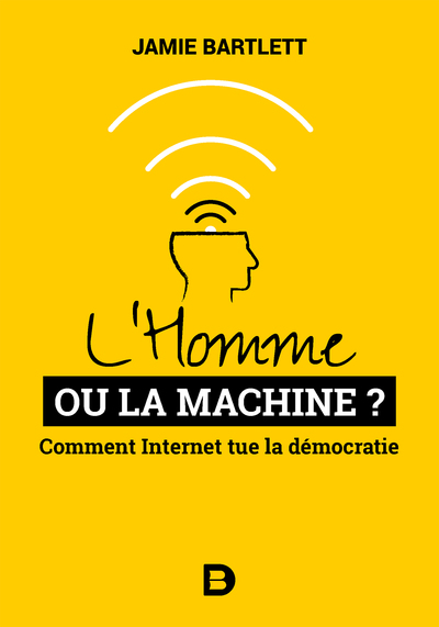 L'Homme ou la Machine ?, Comment Internet tue la démocratie (et comment la sauver) (9782807322301-front-cover)