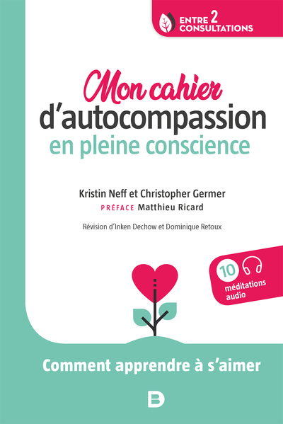 Mon cahier d’autocompassion en pleine conscience, Comment apprendre à s’aimer (9782807328723-front-cover)