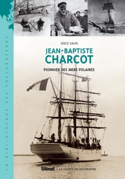 Jean-Baptiste Charcot, Pionnier des mers polaires (9782723463287-front-cover)