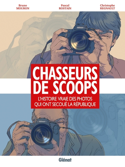 Chasseurs de scoops, L'Histoire vraie des photos qui ont secoué la république (9782723485395-front-cover)