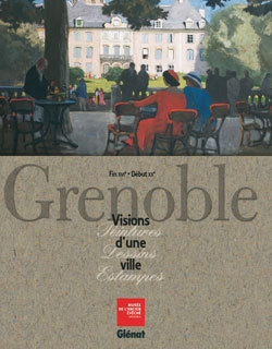 Grenoble - Visions d'une ville, Peintures, dessins, estampes - du XVIe au début du XXe siècle (9782723460927-front-cover)
