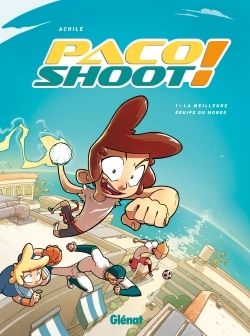 Paco Shoot ! - Tome 01, La meilleure équipe du monde ! (9782723490610-front-cover)