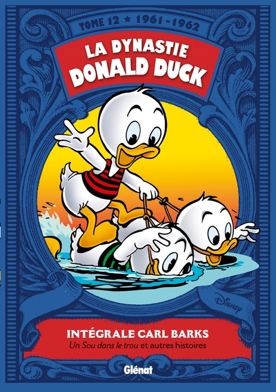 La Dynastie Donald Duck - Tome 12, 1961/1962 - Un sou dans le trou et autres histoires (9782723493000-front-cover)
