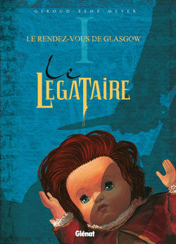 Le Légataire - Tome 01, Le Rendez-Vous de Glasgow (9782723445191-front-cover)