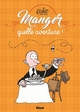 Manger, quelle aventure ! (9782723474252-front-cover)