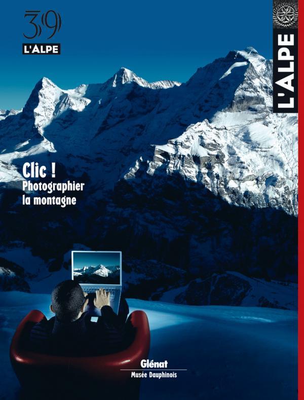 L'Alpe 39 - Clic ! Photographier la montagne (9782723461306-front-cover)