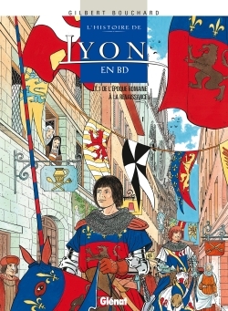 Histoire de Lyon en BD - Tome 01, De l'époque romaine à la Renaissance (9782723447744-front-cover)