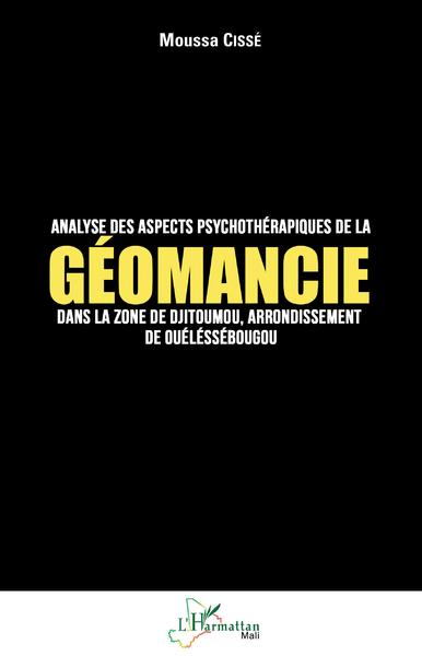 Analyse des aspect psychothérapiques de la géomancie dans la zone de Djitoumou,, arrondissement de Ouelessebougou (9782140254703-front-cover)