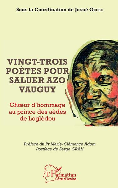 Vingt trois poètes pour saluer Azo Vauguy, Choeur et hommage au prince des aèdes de Louglèdou (9782140286995-front-cover)