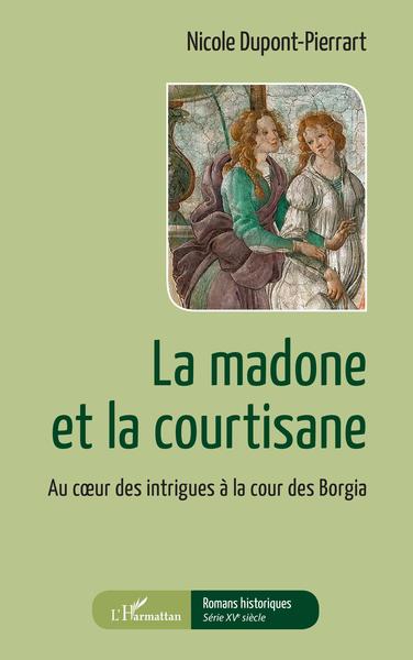 La madone et la courtisane, Au coeur des intrigues à la cour des Borgia (9782140283901-front-cover)