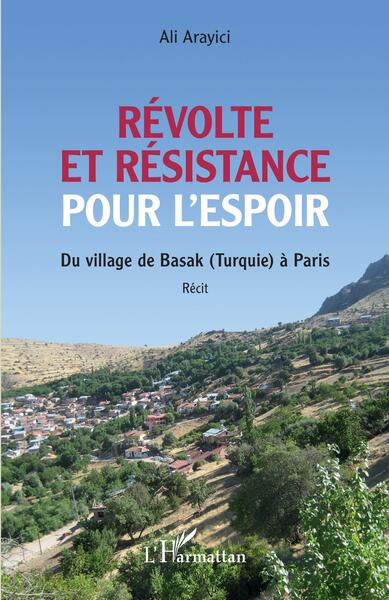 Révolte et résistance pour l'espoir, Du village de Basak (Turquie) à Paris (9782140284267-front-cover)