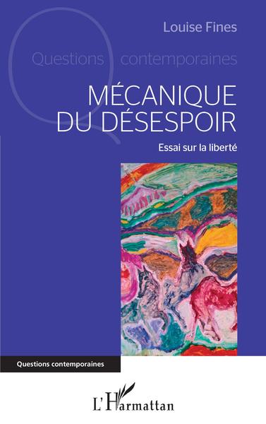 Mécanique du désespoir, Essai sur la liberté (9782140209345-front-cover)