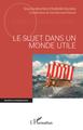 Le sujet dans un monde utile (9782140204036-front-cover)