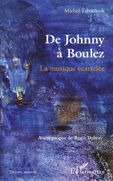 De Johnny à Boulez, La musique écartelée (9782140286391-front-cover)
