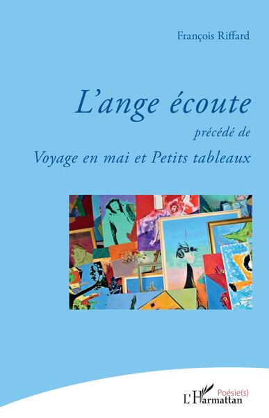 L'ange écoute, précédé de Voyage en mai et Petits tableaux (9782140291036-front-cover)