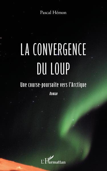 La convergence du loup, Une course poursuite vers l'Arctique (9782140207815-front-cover)