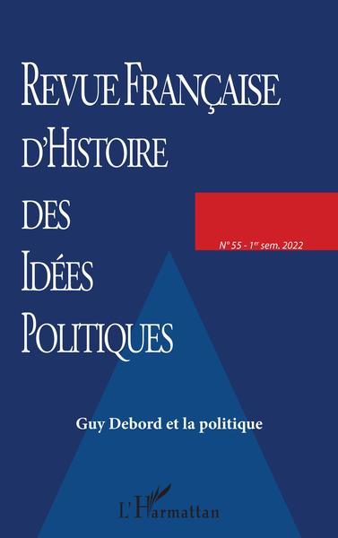Revue française d'histoire des idées politiques, Guy Debord et la politique (9782140278143-front-cover)