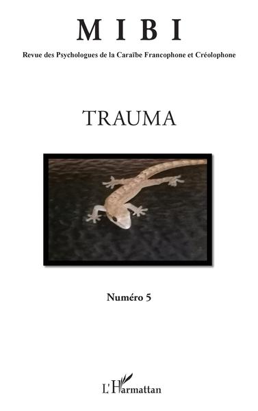 Trauma, Revue des Psychologues de la Caraïbe Francophone et Créolophone - MIBI n°5 (9782140254406-front-cover)