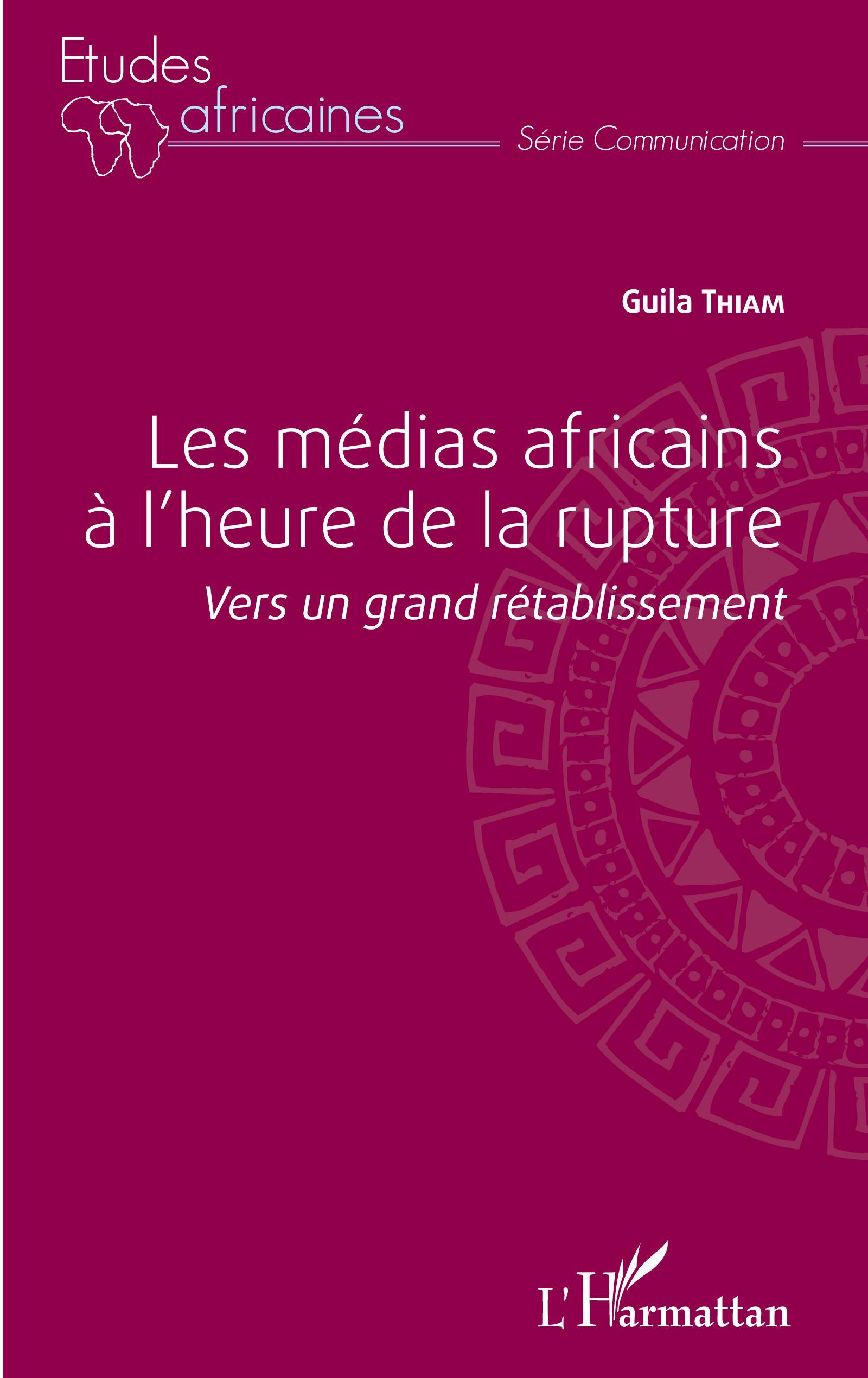 Les médias africains à l'heure de la rupture, Vers un grand rétablissement (9782140257858-front-cover)