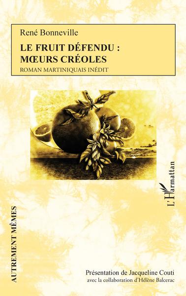 Le Fruit défendu : moeurs créoles, René Bonneville - Roman martiniquais inédit (9782140292538-front-cover)