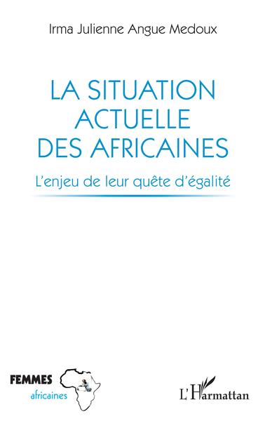 La situation actuelle des Africaines, L'enjeu de leur quête d'égalité (9782140270956-front-cover)