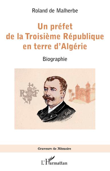 Un préfet de la Troisième République en terre d'Algérie, Biographie (9782140273315-front-cover)