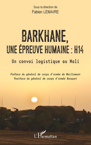Barkhane, une épreuve humaine : H14, Un convoi logistique au Mali (9782140281471-front-cover)