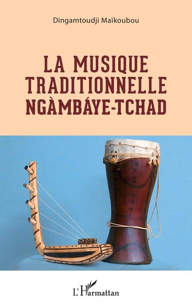 La musique traditionnelle Ngàmbáye - Tchad (9782140284359-front-cover)