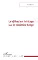 Le djihad en héritage sur le territoire belge (9782140269738-front-cover)