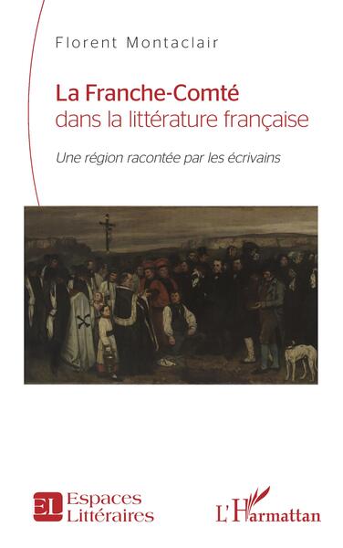 La Franche-Comté dans la littérature française (9782140275920-front-cover)