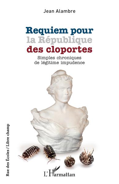 Requiem pour la République des cloportes, Simples chroniques de légitime impudence (9782140276859-front-cover)