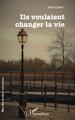 ILS VOULAIENT CHANGER LA VIE (9782140270338-front-cover)