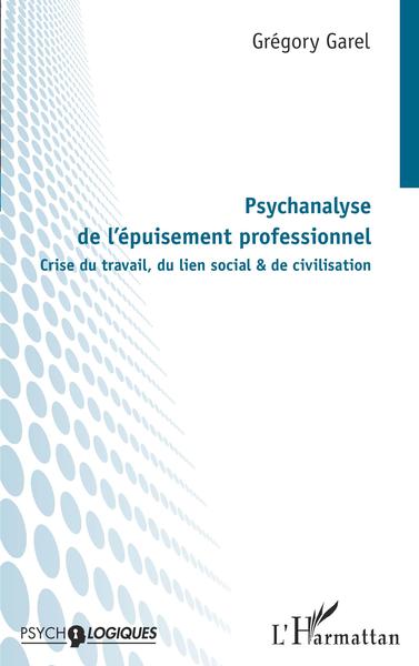 Psychanalyse de l'épuisement professionnel, Crise du travail, du lien social & de civilisation (9782140265594-front-cover)