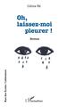 Oh, laissez-moi pleurer ! (9782140297694-front-cover)