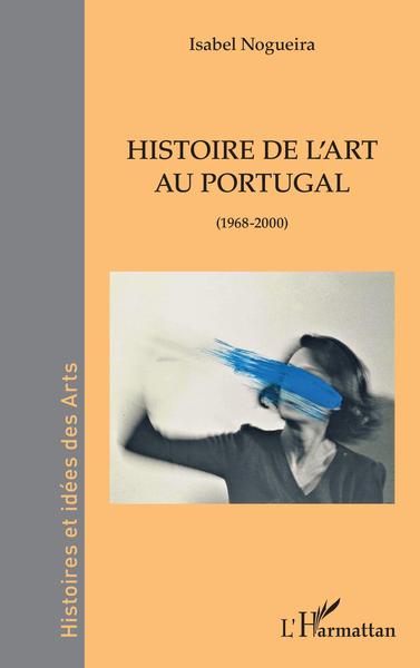 Histoire de l'art au Portugal, (1968-2000) (9782140264962-front-cover)