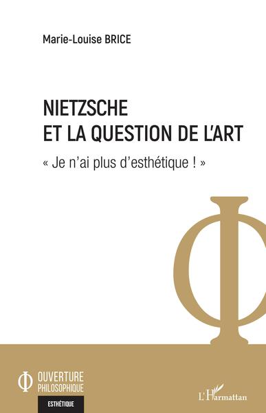 Nietzsche et la question de l'art, "Je n'ai plus d'esthétique !" (9782140255694-front-cover)