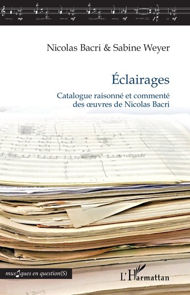 Éclairages, Catalogue raisonné et commenté des oeuvres de Nicolas Bacri (9782140295478-front-cover)