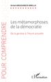 Les métamorphoses de la démocratie, De la genèse à l'heure actuelle (9782140293405-front-cover)