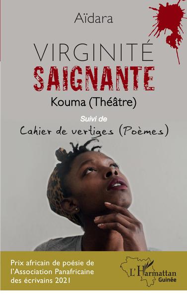 Virginité saignante, Kouma (Théâtre) - Suivi de Cahier de vertiges (Poèmes) (9782140207211-front-cover)