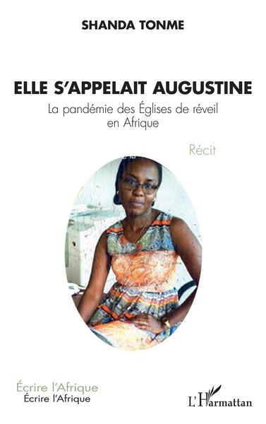 Elle s'appelait Augustine, La pandémie des Églises de réveil en Afrique - Récit (9782140277399-front-cover)