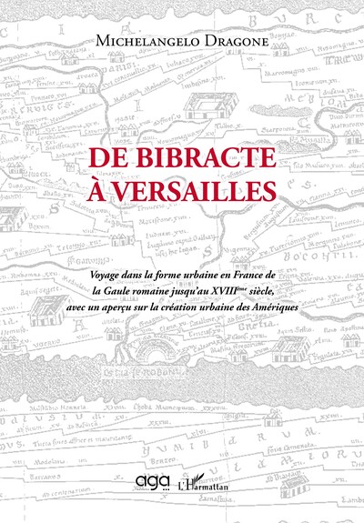 De bibracte à Versailles, Voyage dans la forme urbaine en France de la Gaule romaine jusqu'au XVIIIème siècle, avec un aperçu su (9782140293313-front-cover)