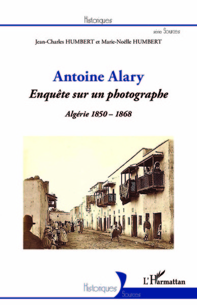 Antoine Alary, Enquête sur un photographe - Algérie 1850-1868 (9782140208294-front-cover)
