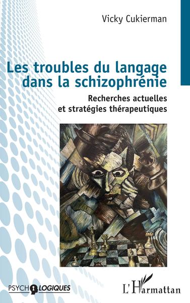 Les troubles du langage dans la schizophrénie, Recherches actuelles et stratégies thérapeutiques (9782140251979-front-cover)