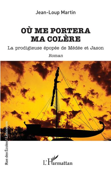Où me portera ma colère, La prodigieuse épopéé de Médée et Jason (9782140204876-front-cover)