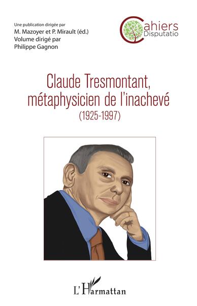 Claude Tresmontant, métaphysicien de l'inachevé (1925-1997) (9782140256950-front-cover)