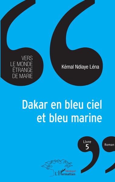 Dakar en bleu ciel et bleu marine, Vers le monde étrange de Marie (livre 5) (9782140298899-front-cover)