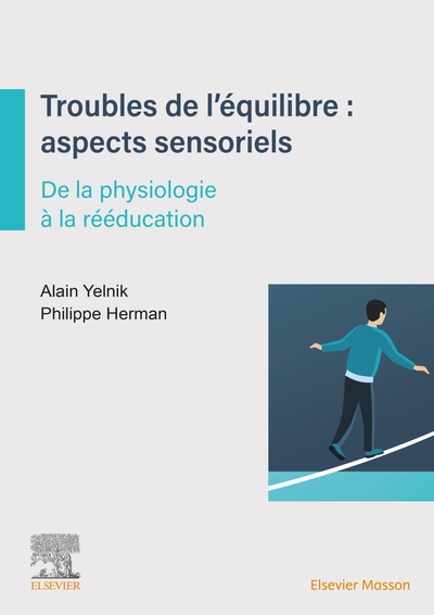 Troubles de l'équilibre : aspects sensoriels, De la physiologie à la rééducation (9782294772900-front-cover)