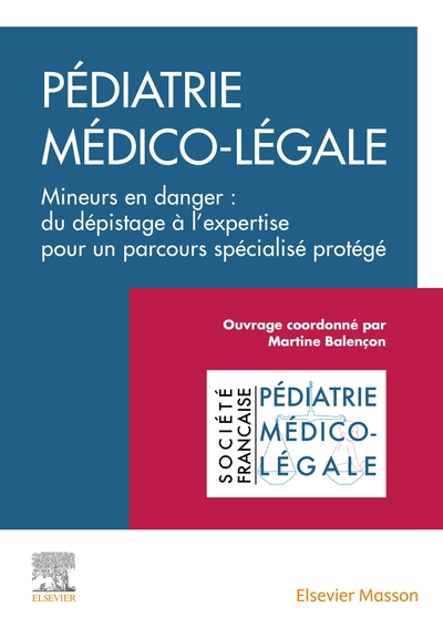 Pédiatrie médico-légale, Mineurs en danger : du dépistage à l'expertise pour un parcours spécialisé protégé (9782294764745-front-cover)